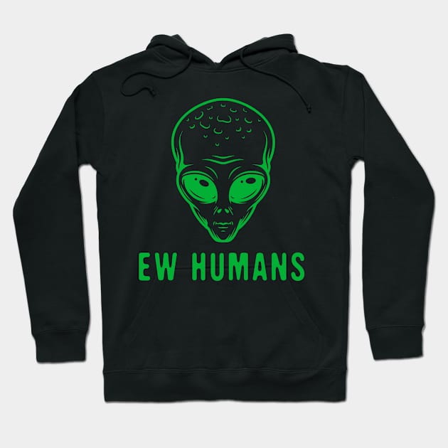 ew humans funny UFO alien gift graphic design Hoodie by zrika